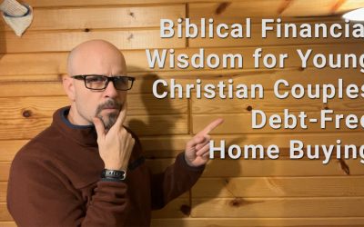 Biblical Financial Wisdom for Young Christian Couples: Debt-Free Home Buying