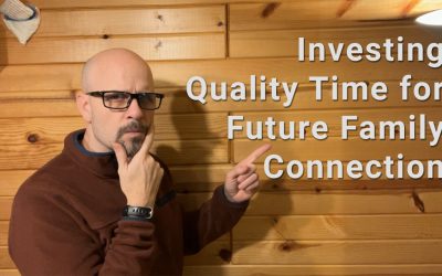 Investing Quality Time for Future Family Connection