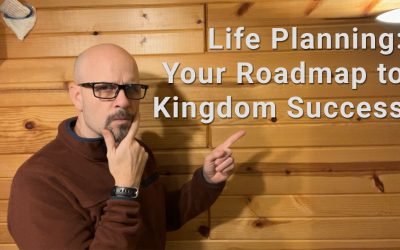 Life Planning: Your Roadmap to Kingdom Success