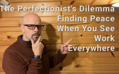 The Perfectionist’s Dilemma: Finding Peace When You See Work Everywhere